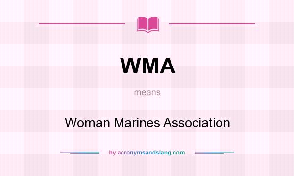 What does WMA mean? It stands for Woman Marines Association