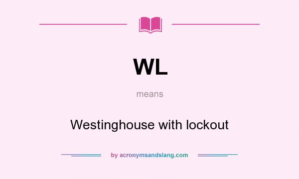 What does WL mean? It stands for Westinghouse with lockout