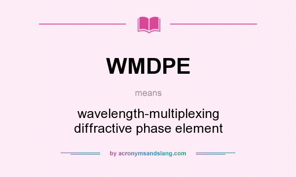 What does WMDPE mean? It stands for wavelength-multiplexing diffractive phase element