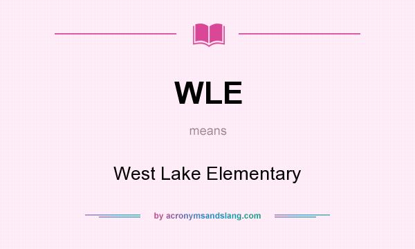 What does WLE mean? It stands for West Lake Elementary