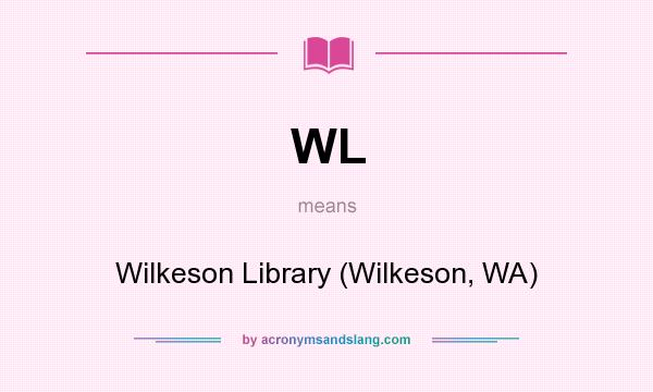 What does WL mean? It stands for Wilkeson Library (Wilkeson, WA)