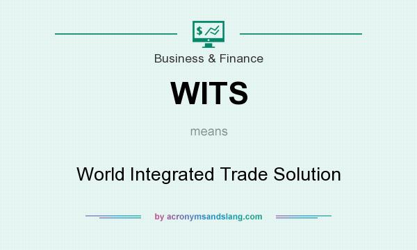 What does WITS mean? It stands for World Integrated Trade Solution