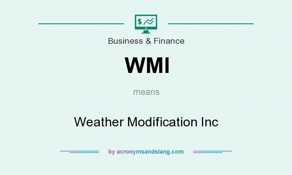 What does WMI mean? It stands for Weather Modification Inc