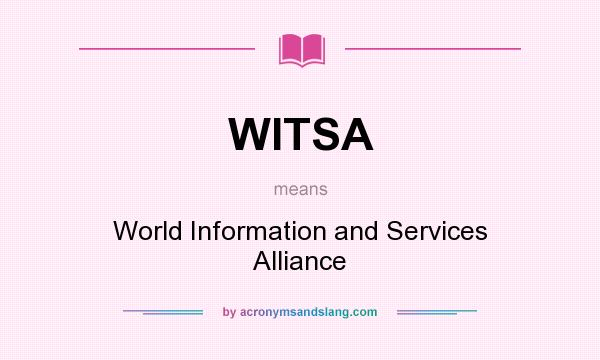 What does WITSA mean? It stands for World Information and Services Alliance