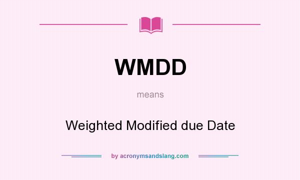 What does WMDD mean? It stands for Weighted Modified due Date