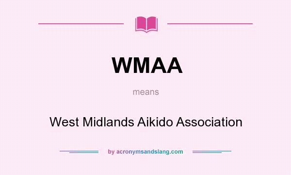 What does WMAA mean? It stands for West Midlands Aikido Association
