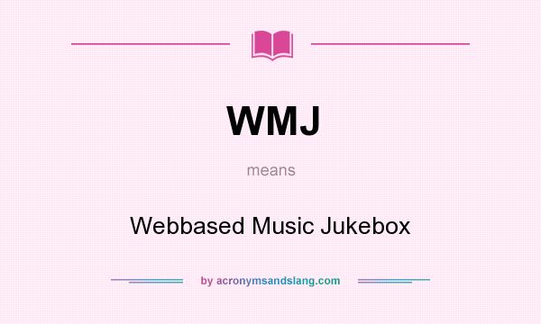 What does WMJ mean? It stands for Webbased Music Jukebox