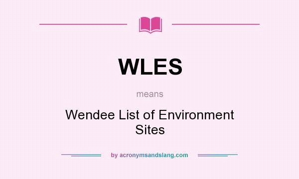 What does WLES mean? It stands for Wendee List of Environment Sites