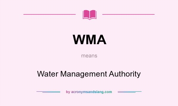 What does WMA mean? It stands for Water Management Authority