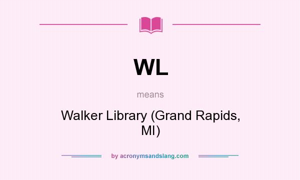 What does WL mean? It stands for Walker Library (Grand Rapids, MI)