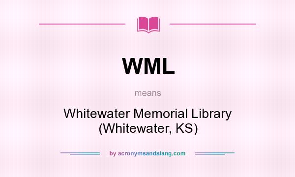 What does WML mean? It stands for Whitewater Memorial Library (Whitewater, KS)
