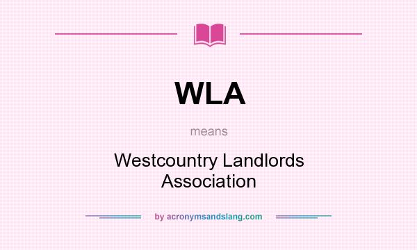 What does WLA mean? It stands for Westcountry Landlords Association