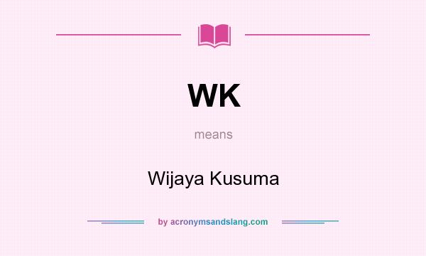 WK Wijaya Kusuma In Undefined By AcronymsAndSlang