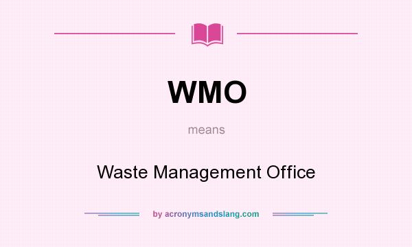 What does WMO mean? It stands for Waste Management Office