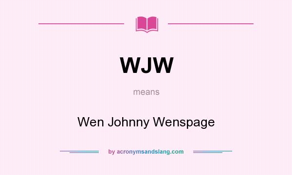 What does WJW mean? It stands for Wen Johnny Wenspage