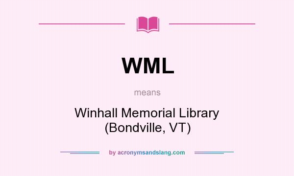 What does WML mean? It stands for Winhall Memorial Library (Bondville, VT)