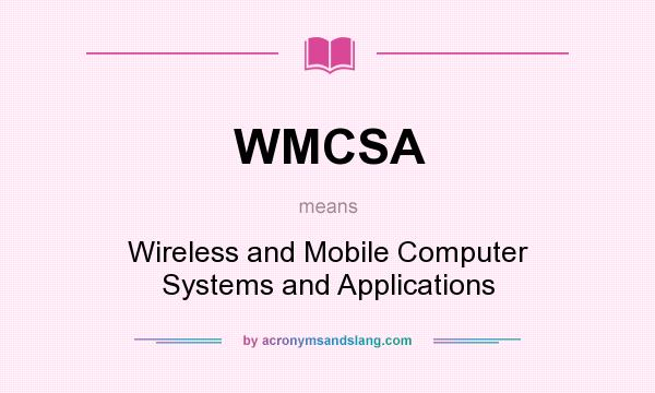 What does WMCSA mean? It stands for Wireless and Mobile Computer Systems and Applications