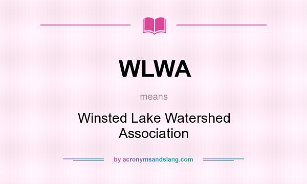 What does WLWA mean? It stands for Winsted Lake Watershed Association
