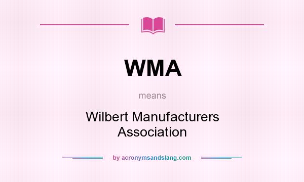 What does WMA mean? It stands for Wilbert Manufacturers Association