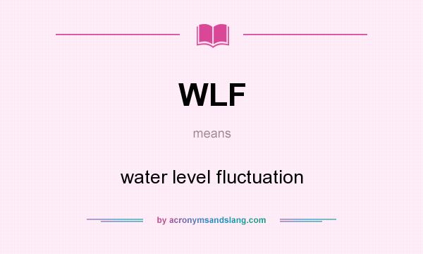 What does WLF mean? It stands for water level fluctuation