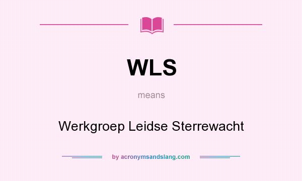 What does WLS mean? It stands for Werkgroep Leidse Sterrewacht