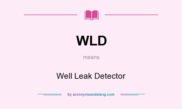 What does WLD mean? It stands for Well Leak Detector