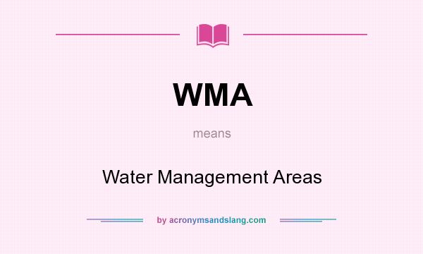 What does WMA mean? It stands for Water Management Areas