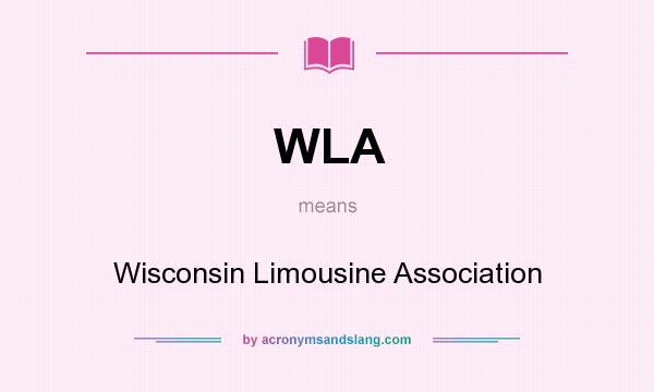 What does WLA mean? It stands for Wisconsin Limousine Association