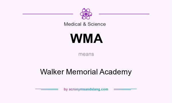 What does WMA mean? It stands for Walker Memorial Academy