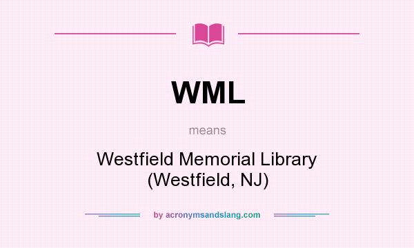 What does WML mean? It stands for Westfield Memorial Library (Westfield, NJ)