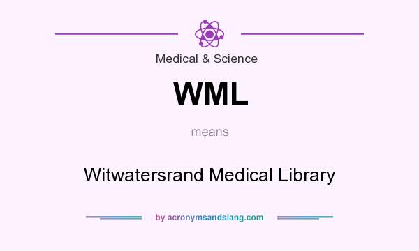 What does WML mean? It stands for Witwatersrand Medical Library
