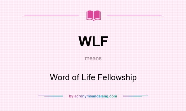 What does WLF mean? It stands for Word of Life Fellowship