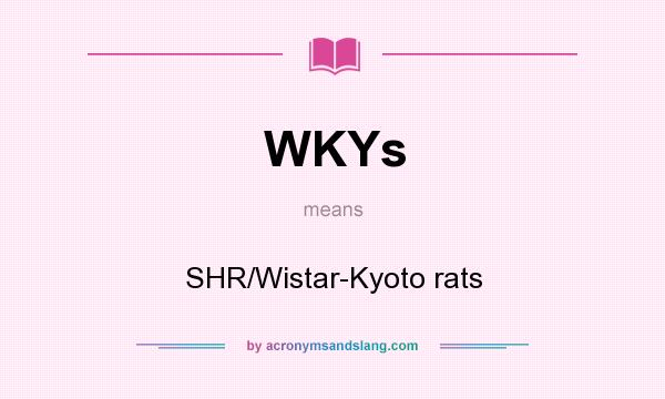 What does WKYs mean? It stands for SHR/Wistar-Kyoto rats