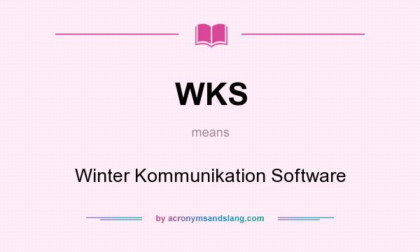 What does WKS mean? It stands for Winter Kommunikation Software