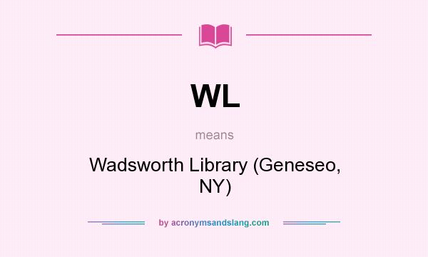 What does WL mean? It stands for Wadsworth Library (Geneseo, NY)