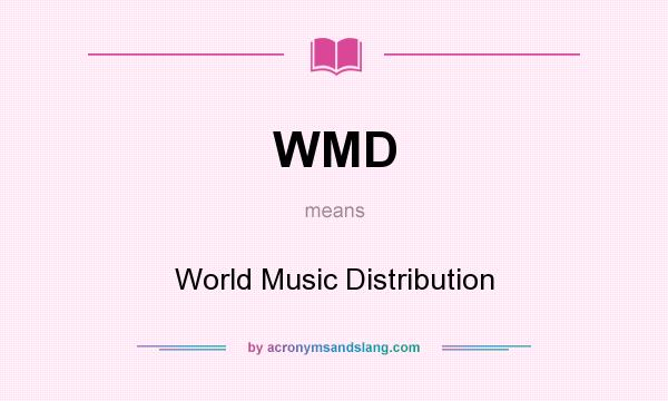 What does WMD mean? It stands for World Music Distribution
