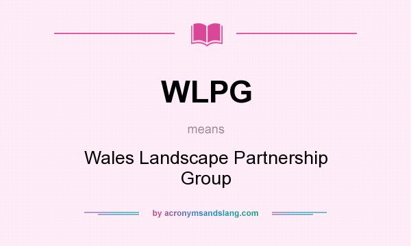 What does WLPG mean? It stands for Wales Landscape Partnership Group