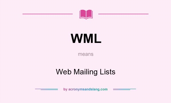 What does WML mean? It stands for Web Mailing Lists