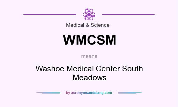 What does WMCSM mean? It stands for Washoe Medical Center South Meadows
