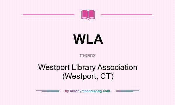 What does WLA mean? It stands for Westport Library Association (Westport, CT)