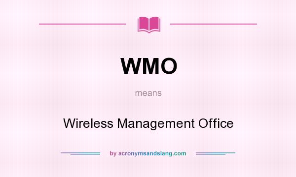 What does WMO mean? It stands for Wireless Management Office
