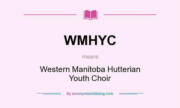 What does WMHYC mean? It stands for Western Manitoba Hutterian Youth Choir