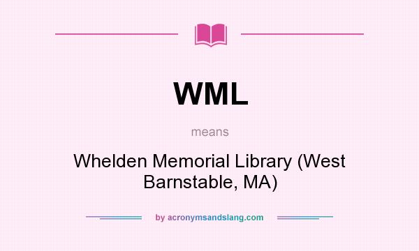 What does WML mean? It stands for Whelden Memorial Library (West Barnstable, MA)