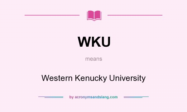 What does WKU mean? It stands for Western Kenucky University