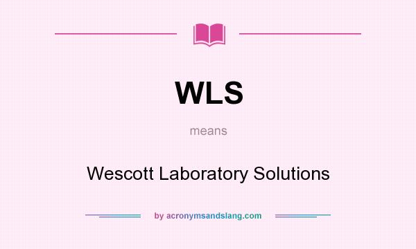 What does WLS mean? It stands for Wescott Laboratory Solutions