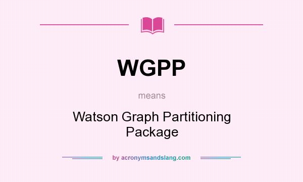What does WGPP mean? It stands for Watson Graph Partitioning Package