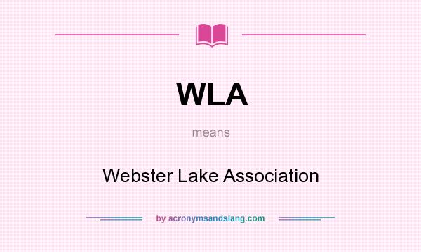 What does WLA mean? It stands for Webster Lake Association