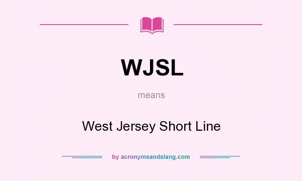 What does WJSL mean? It stands for West Jersey Short Line