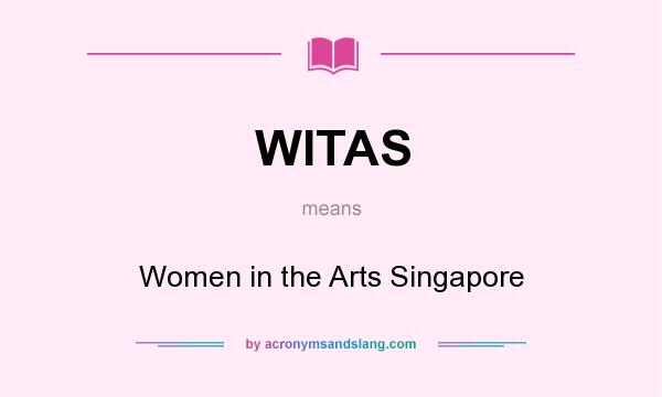 What does WITAS mean? It stands for Women in the Arts Singapore