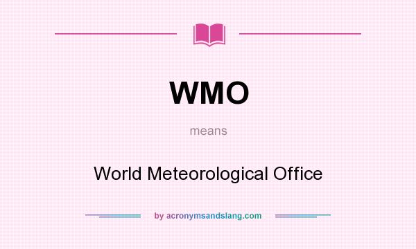 What does WMO mean? It stands for World Meteorological Office